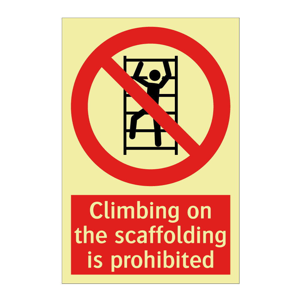 Climbing on the scaffolding is prohibited