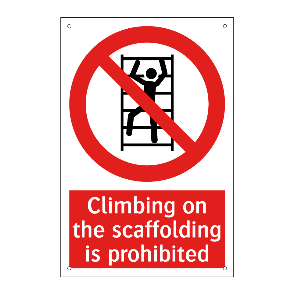 Climbing on the scaffolding is prohibited
