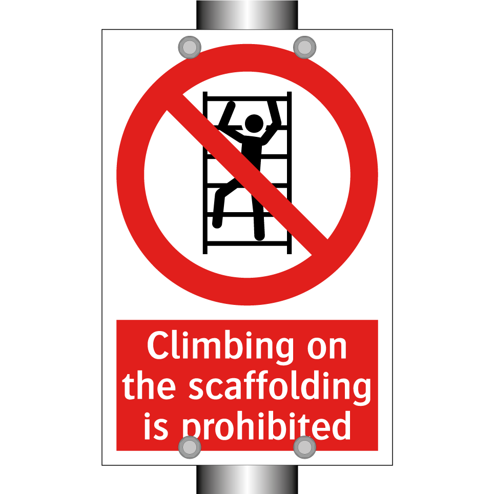 Climbing on the scaffolding is prohibited