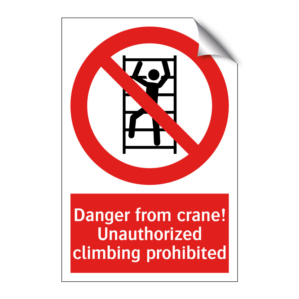 Danger from crane! Unauthorized climbing prohibited