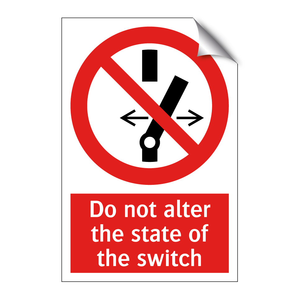 Do not alter the state of the switch