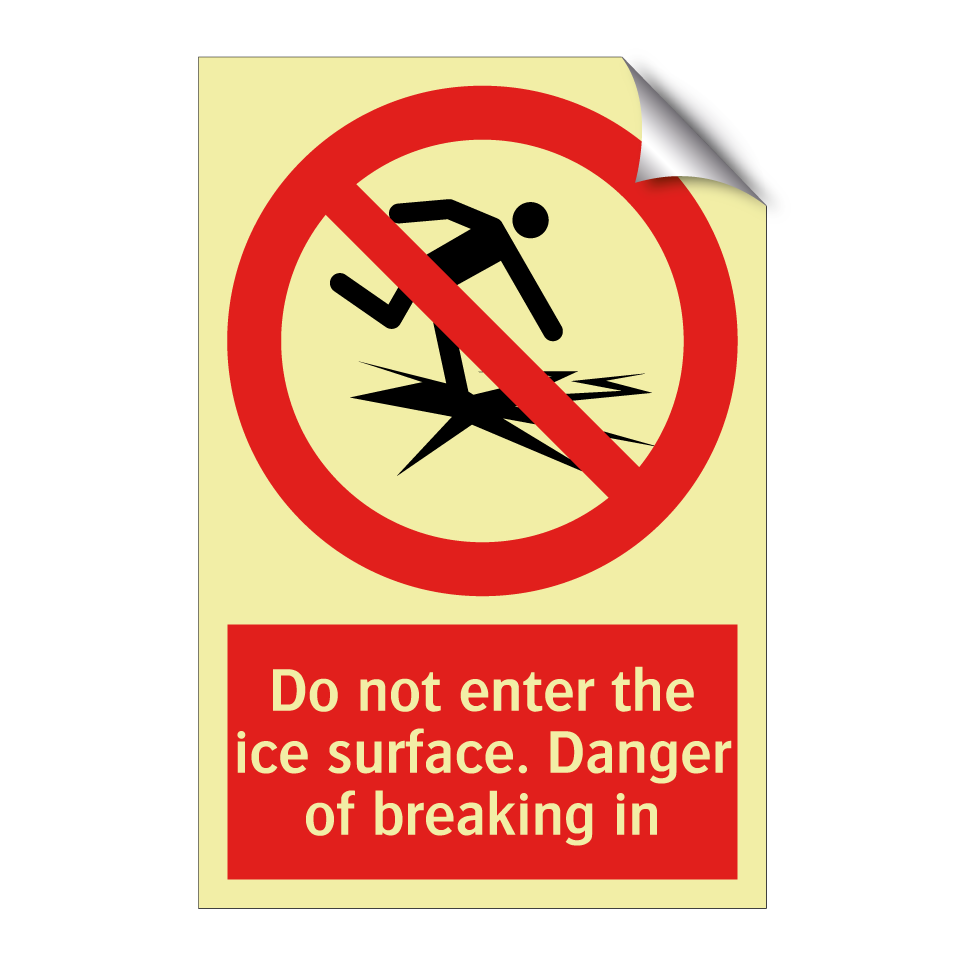Do not enter the ice surface. Danger of breaking in