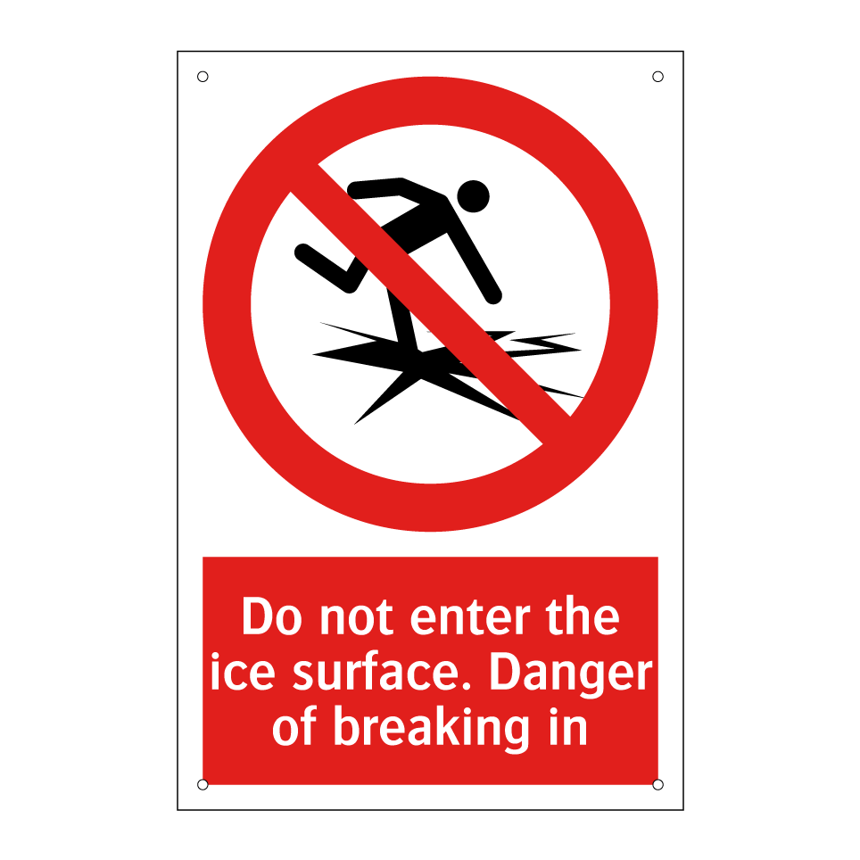 Do not enter the ice surface. Danger of breaking in