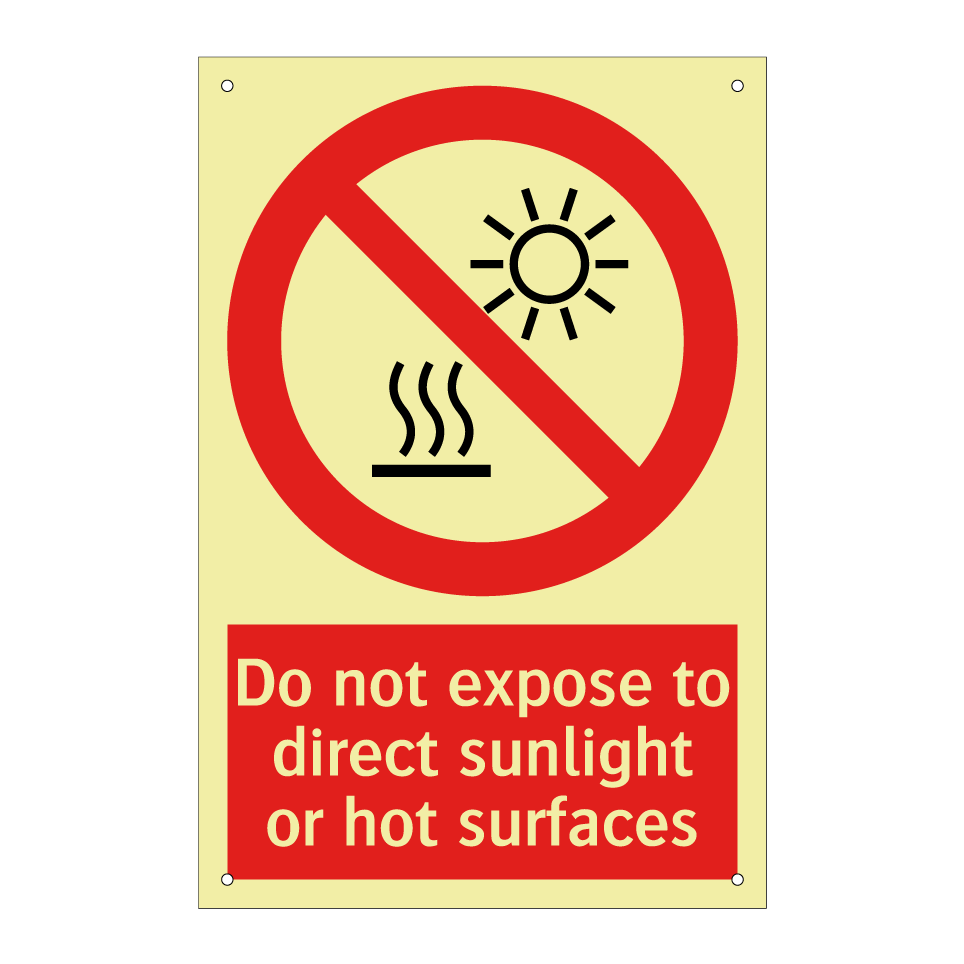 Do not expose to direct sunlight or hot surfaces