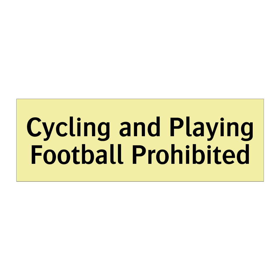 Cycling and Playing Football Prohibited