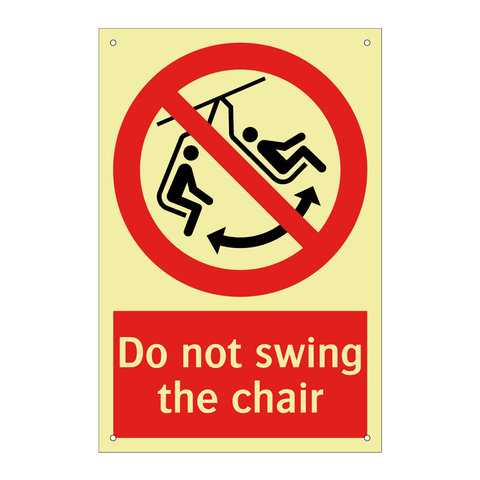 Do not swing the chair
