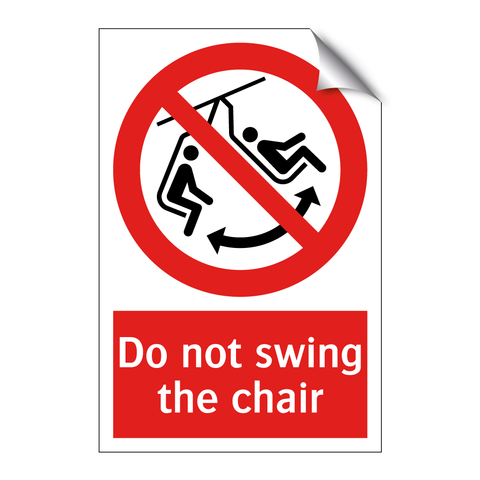 Do not swing the chair