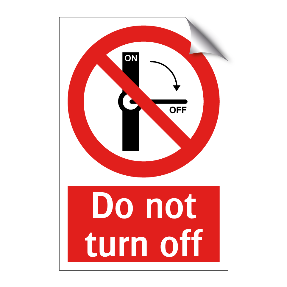 Do not turn off