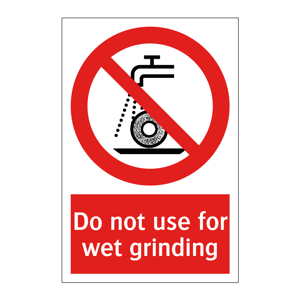 Do not use for wet grinding