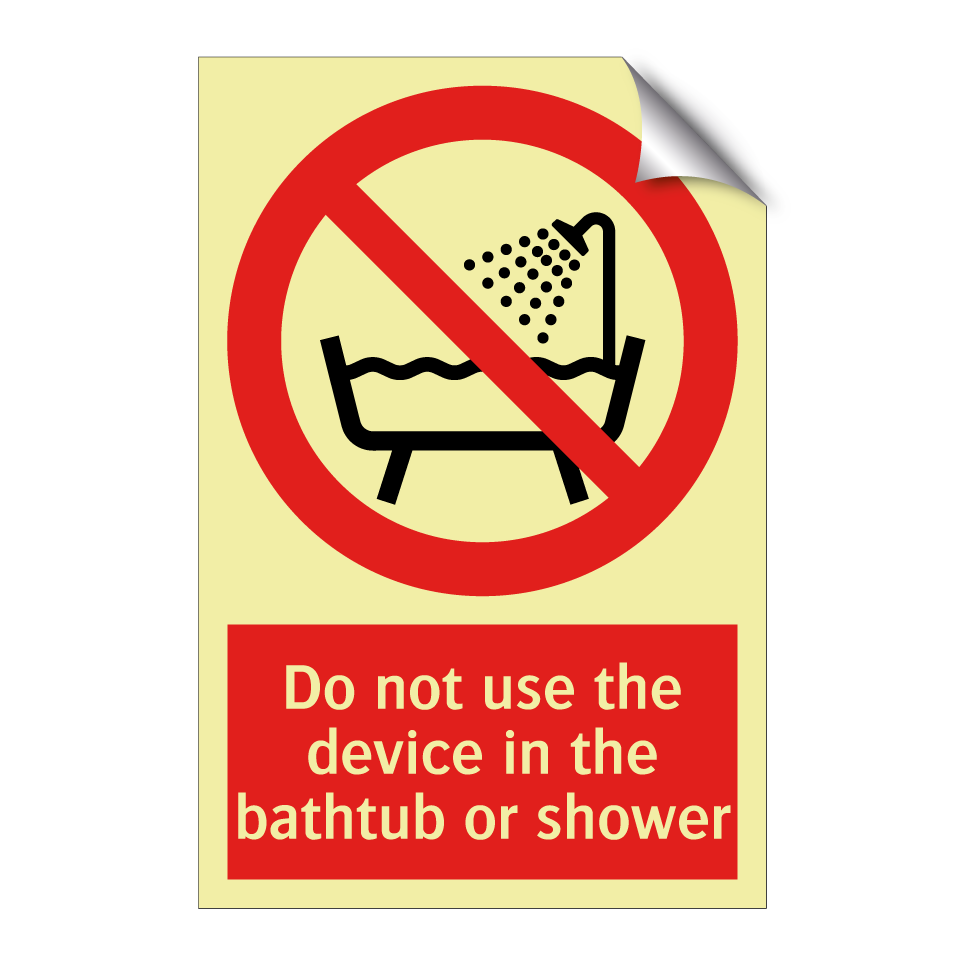 Do not use the device in the bathtub or shower