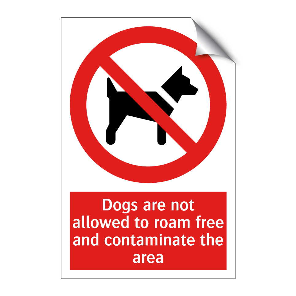 Dogs are not allowed to roam free and contaminate the area