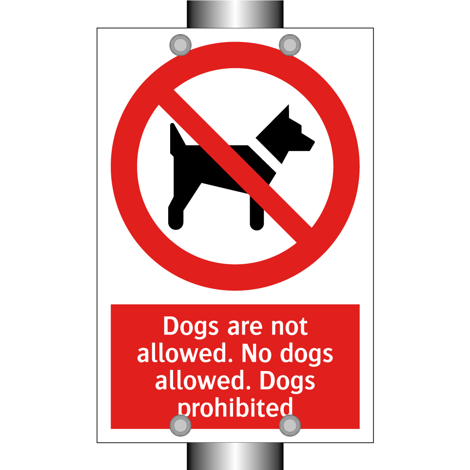 Dogs are not allowed. No dogs allowed. Dogs prohibited