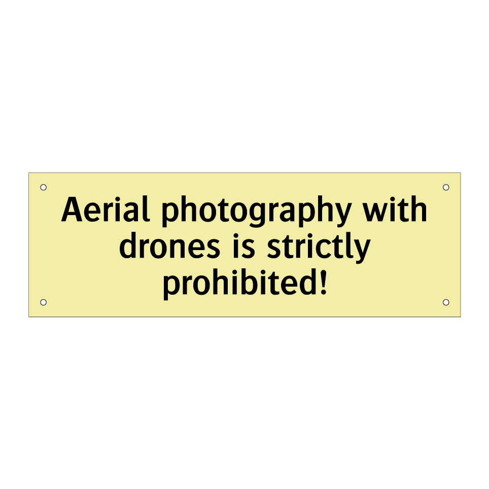 Aerial photography with drones is strictly prohibited!
