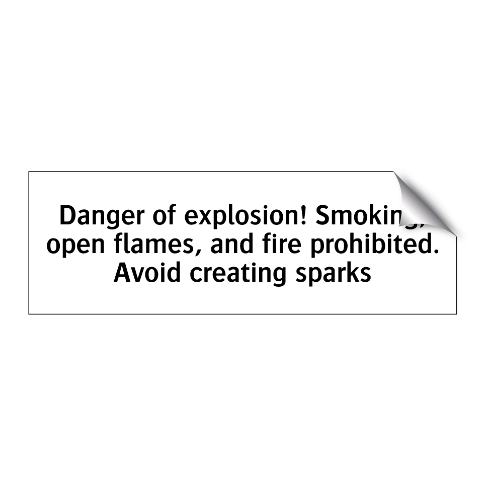 Danger of explosion! Smoking, open flames, and fire prohibited. Avoid creating sparks