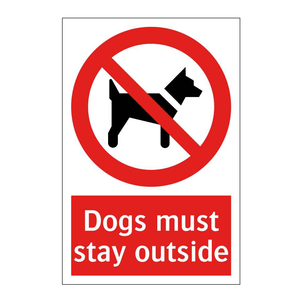 Dogs must stay outside