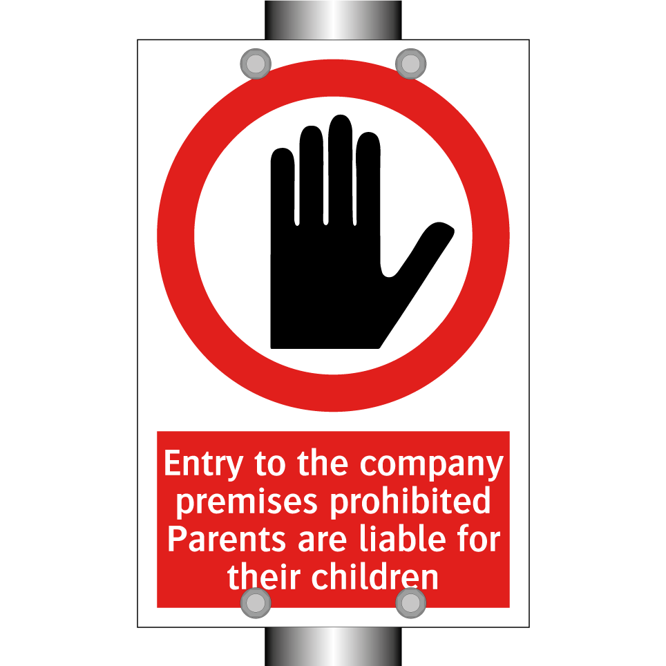 Entry to the company premises prohibited Parents are liable for their children
