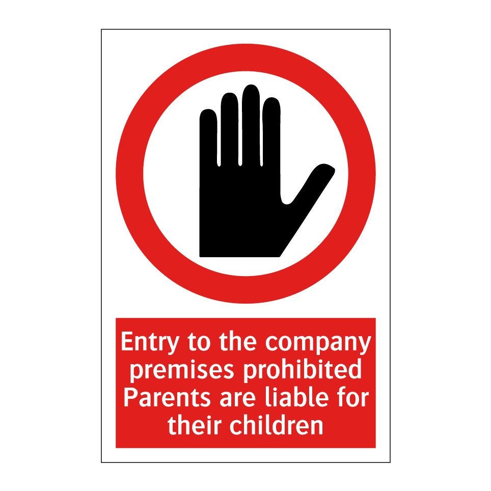 Entry to the company premises prohibited Parents are liable for their children