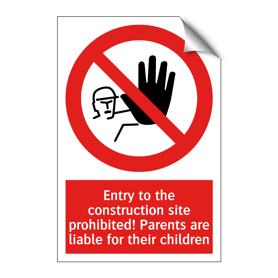 Entry to the construction site prohibited! Parents are liable for their children