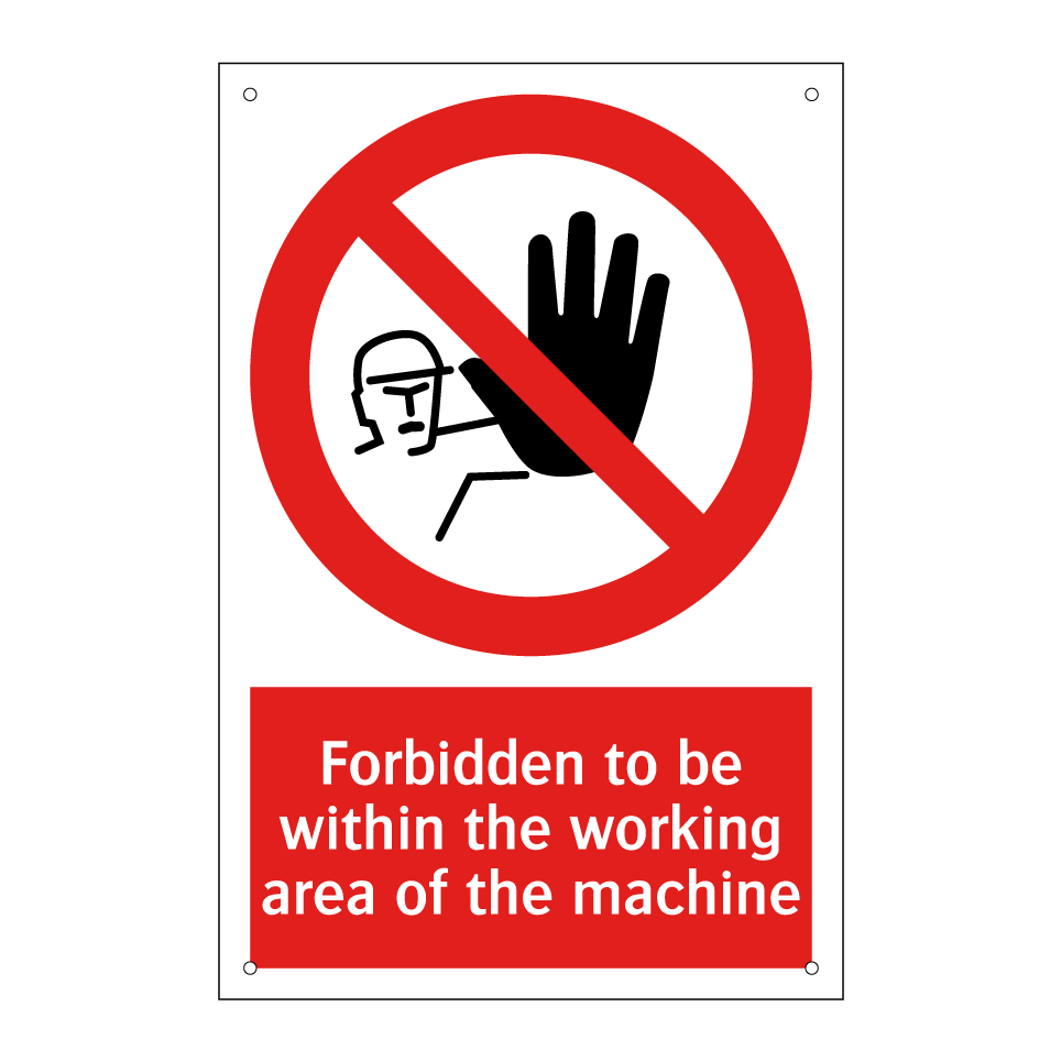 Forbidden to be within the working area of the machine