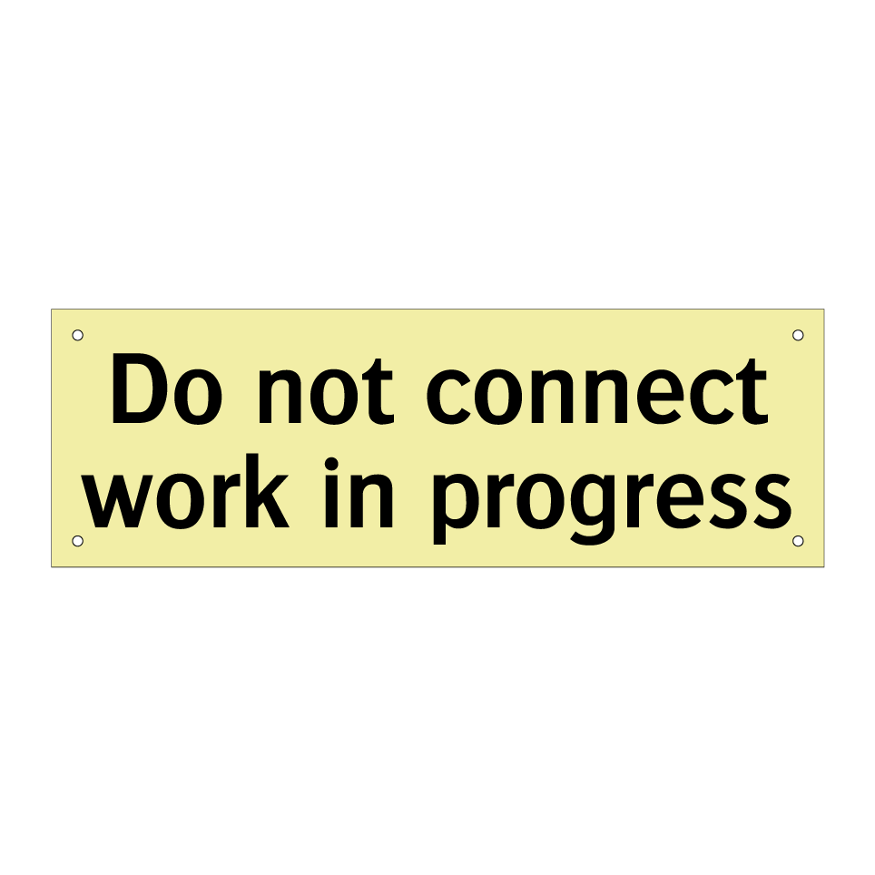 Do not connect work in progress