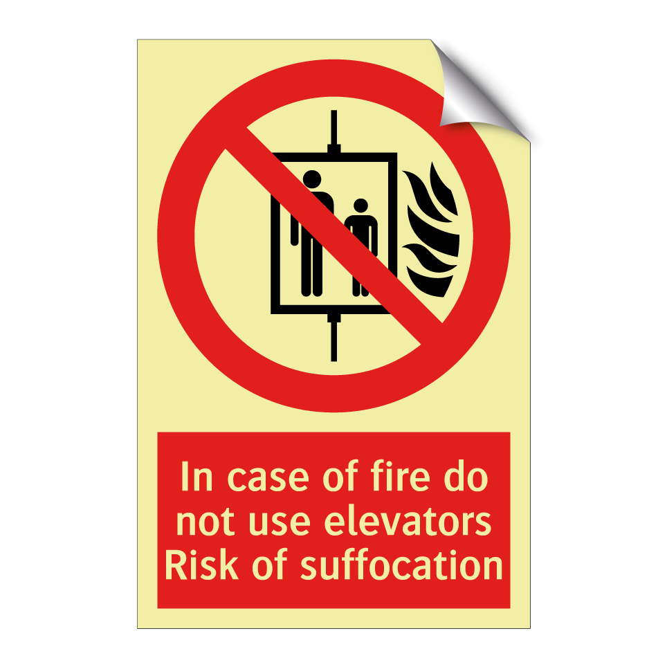 In case of fire do not use elevators Risk of suffocation