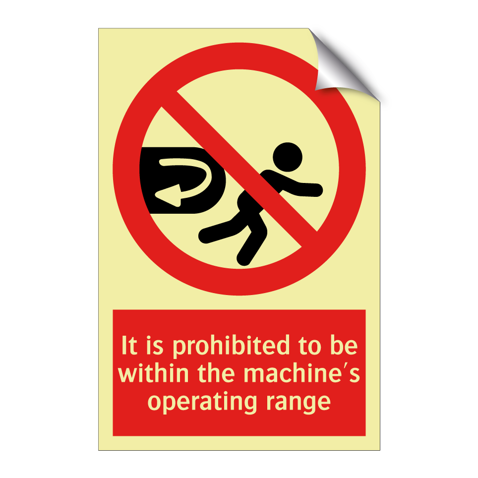 It is prohibited to be within the machine's operating range