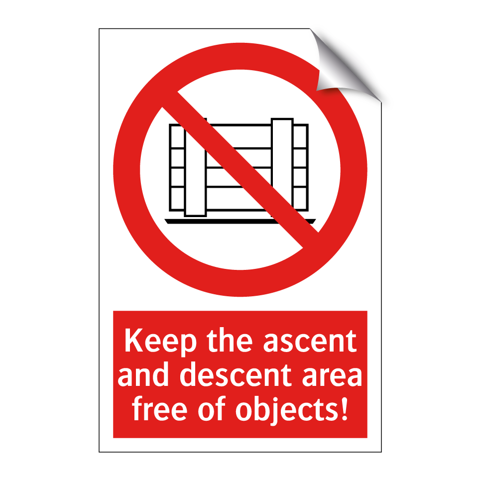 Keep the ascent and descent area free of objects!