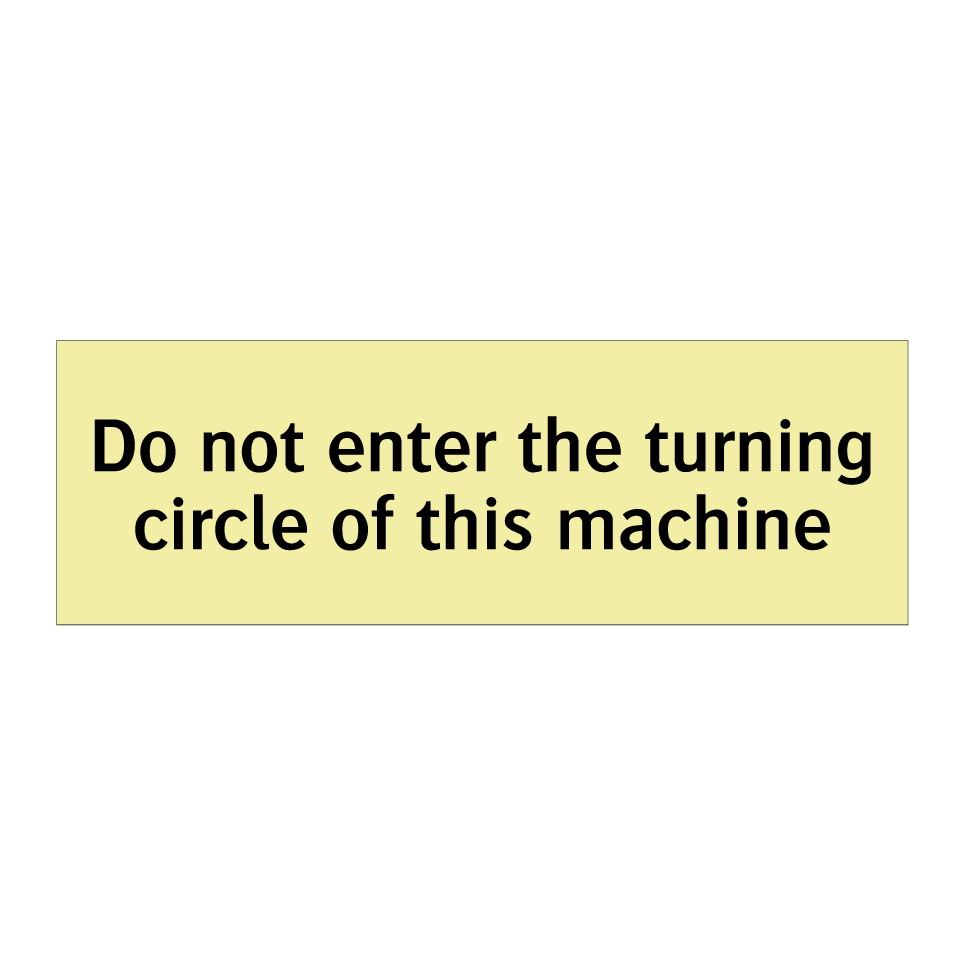 Do not enter the turning circle of this machine