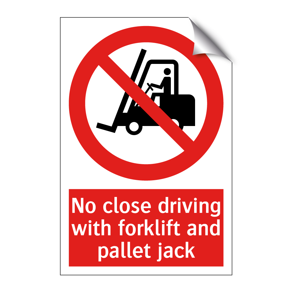 No close driving with forklift and pallet jack