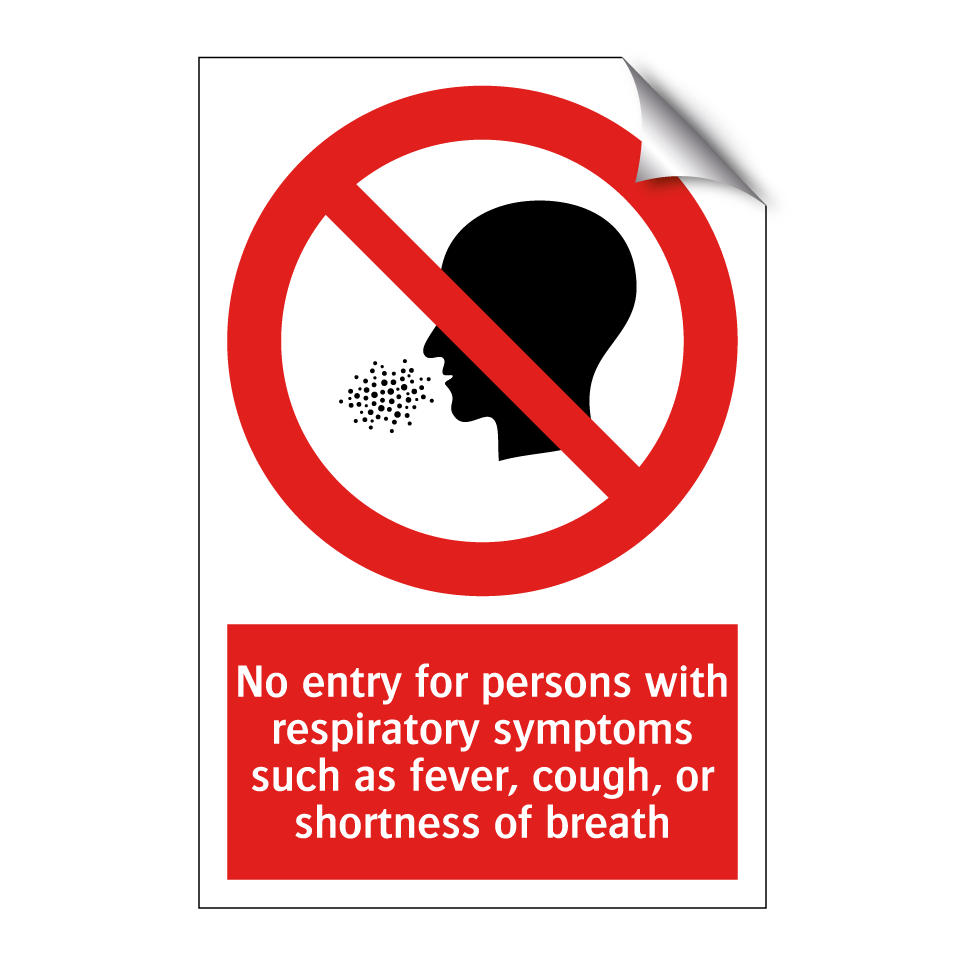 No entry for persons with respiratory symptoms such as fever, cough, or shortness of breath