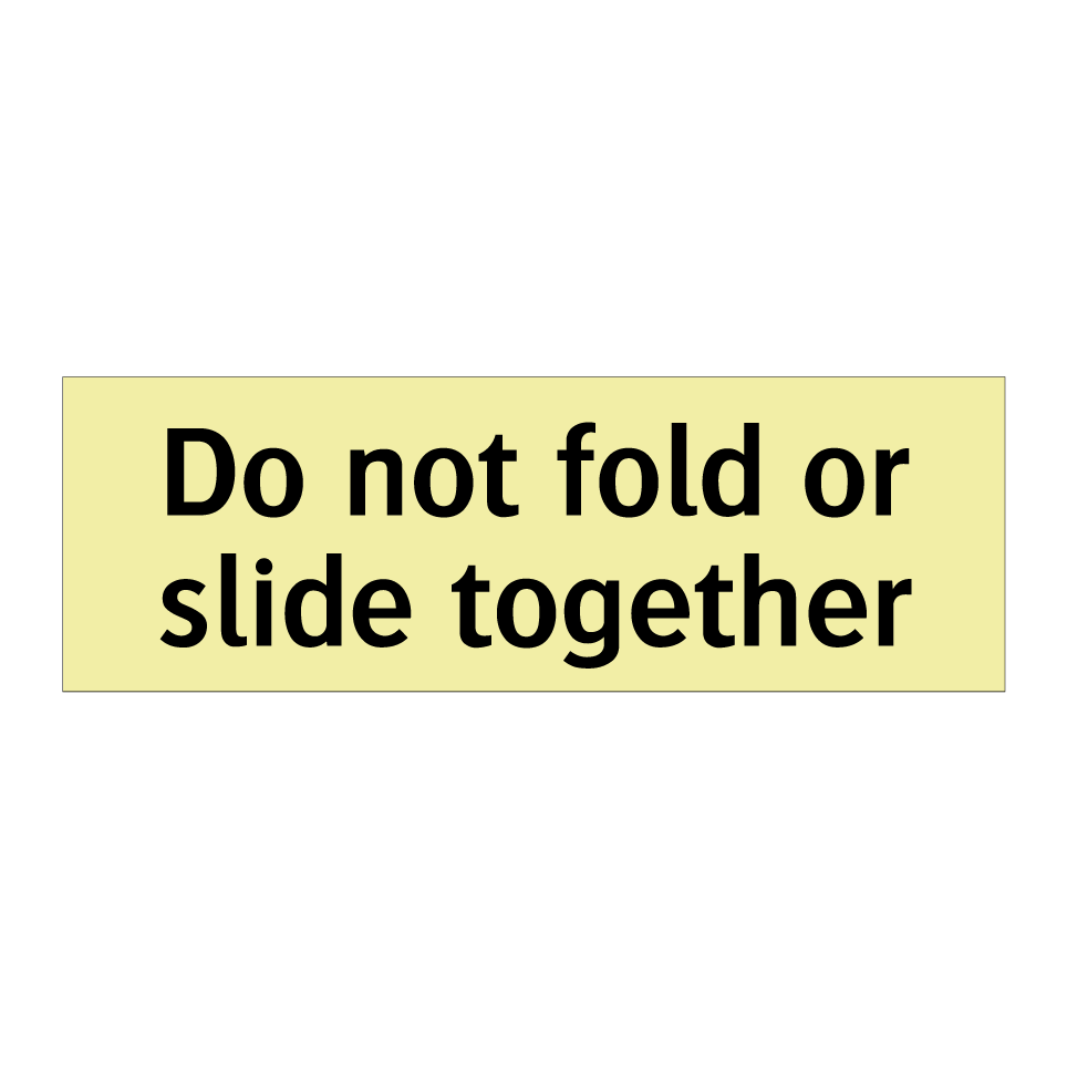 Do not fold or slide together