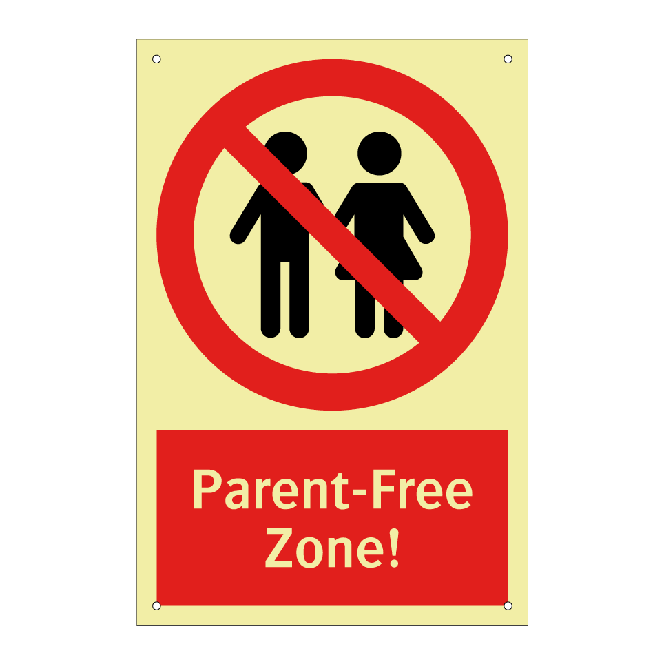 Parent-Free Zone!