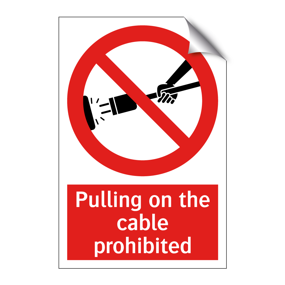 Pulling on the cable prohibited