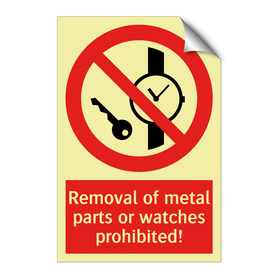 Removal of metal parts or watches prohibited!