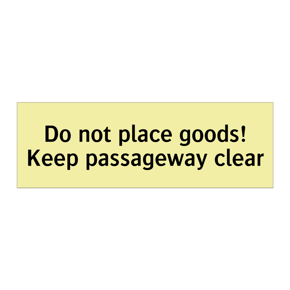 Do not place goods! Keep passageway clear