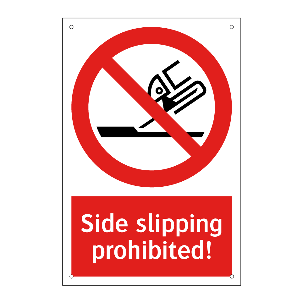 Side slipping prohibited!