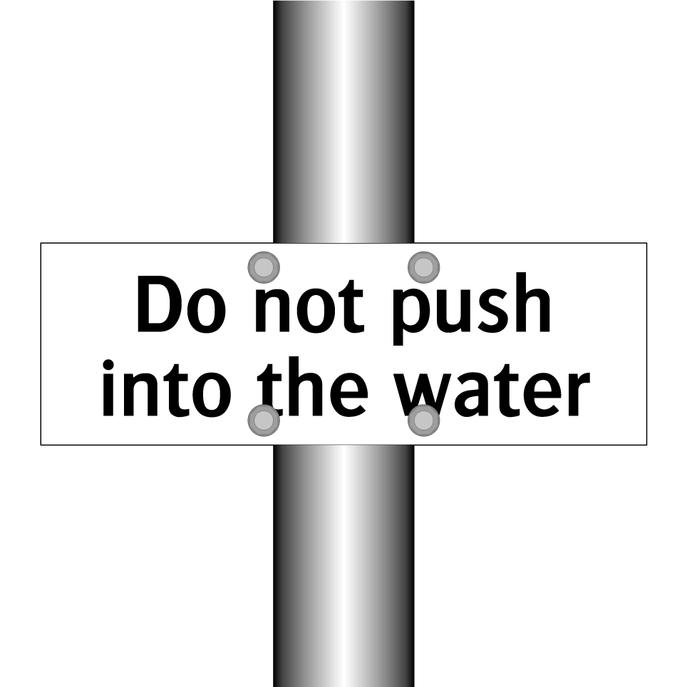 Do not push into the water