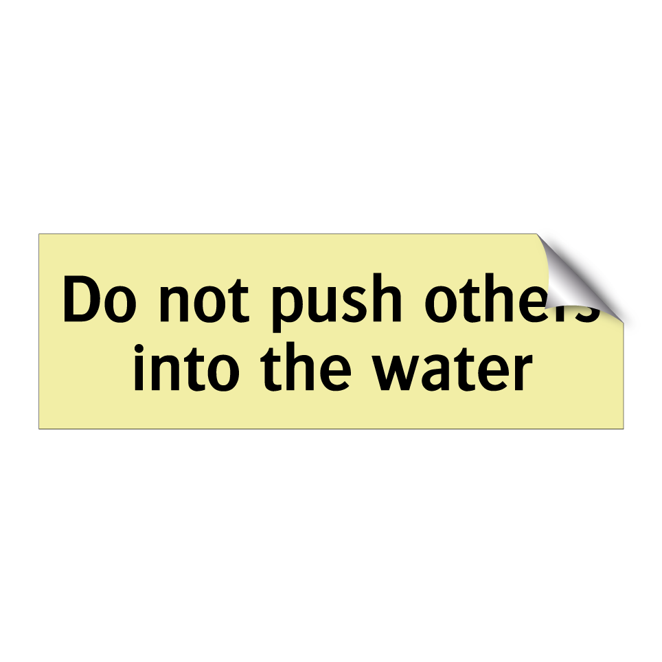 Do not push others into the water
