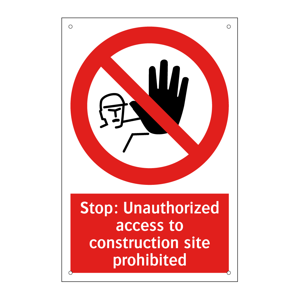 Stop: Unauthorized access to construction site prohibited