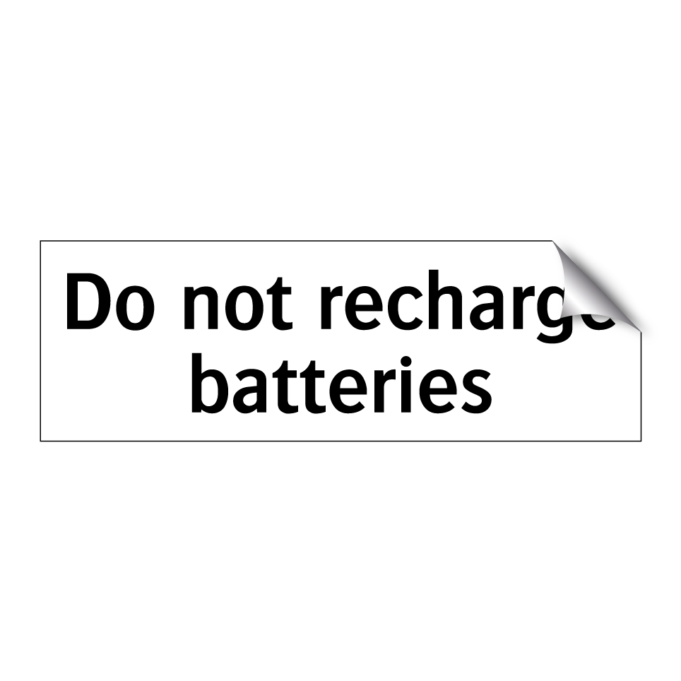 Do not recharge batteries