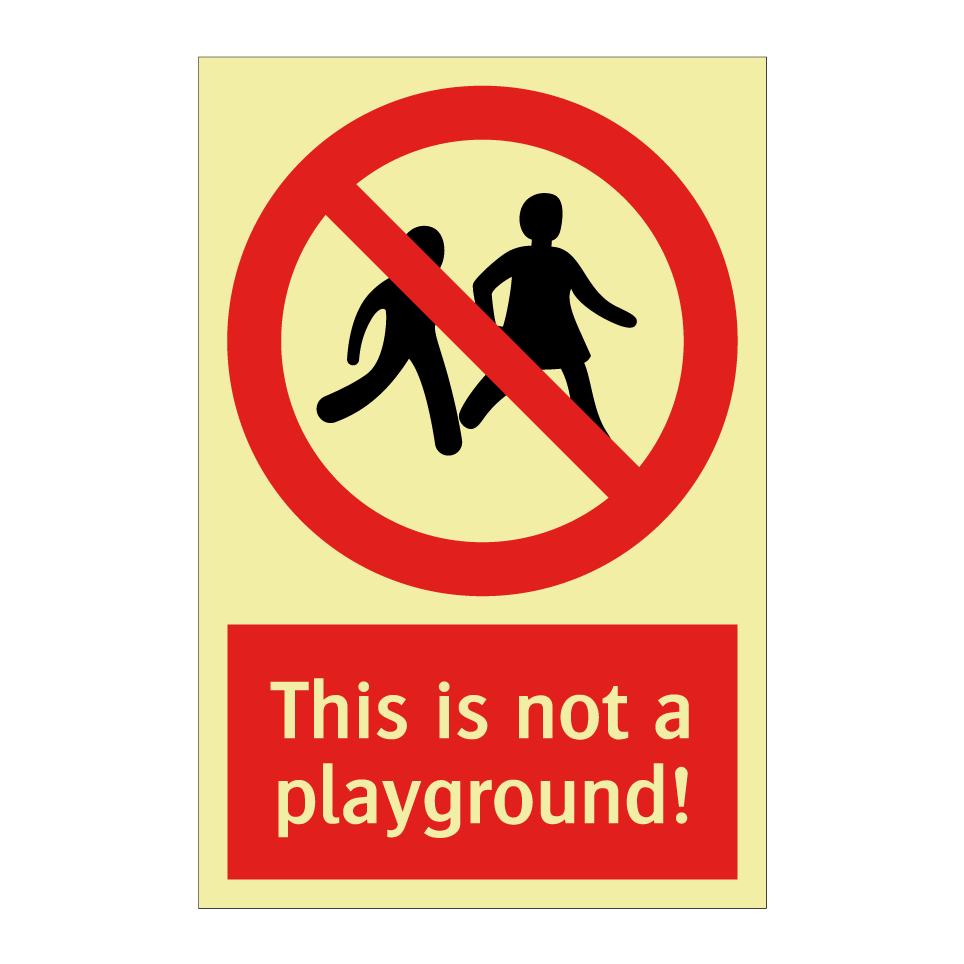 This is not a playground!