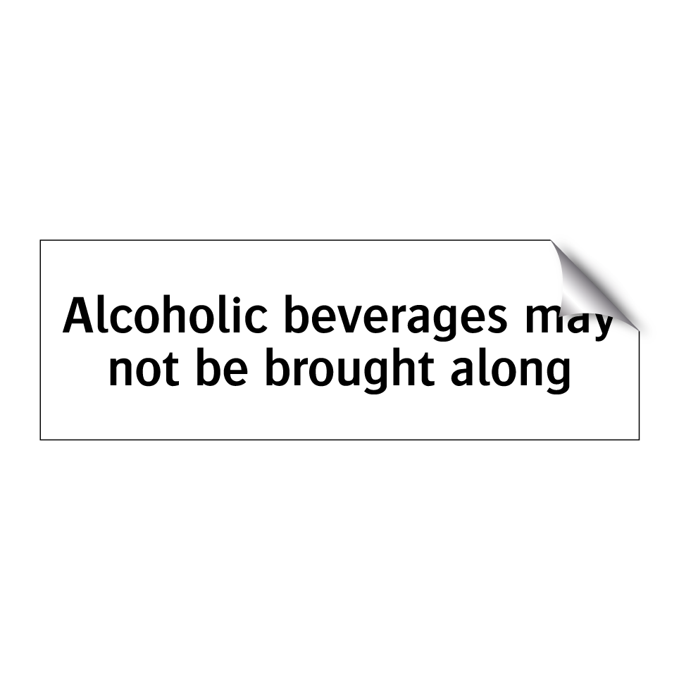 Alcoholic beverages may not be brought along