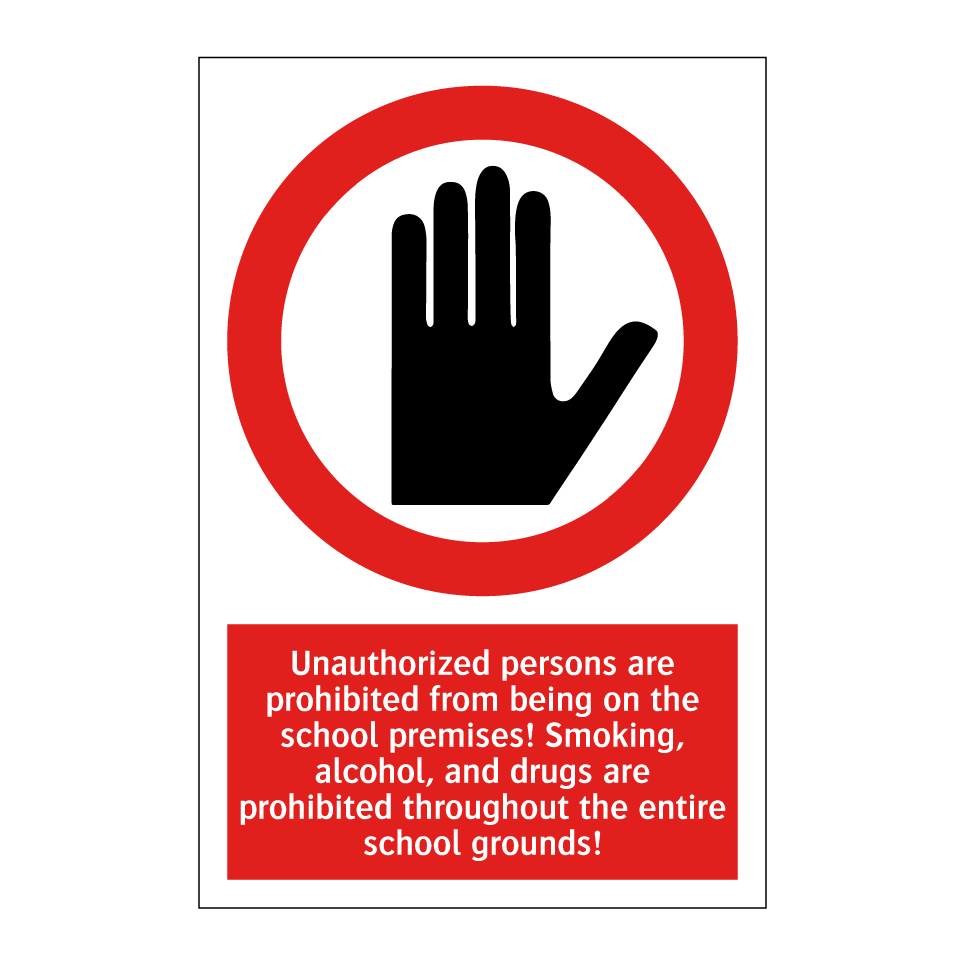 Unauthorized persons are prohibited from being on the school premises! Smoking, alcohol, and drugs are prohibited throughout the entire school grounds!