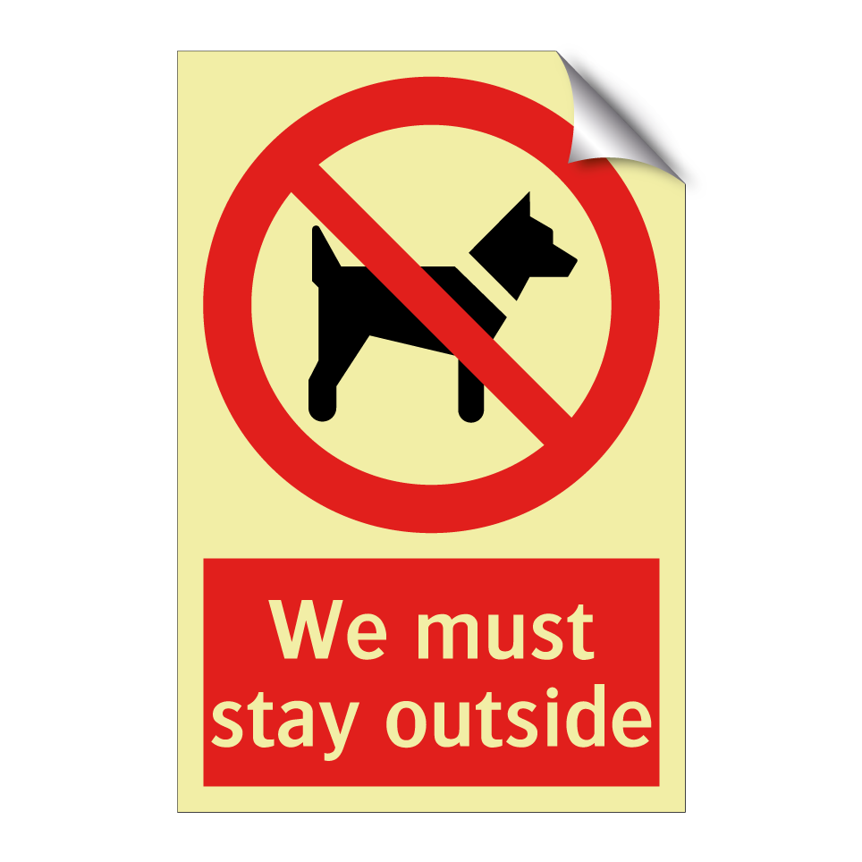 We must stay outside