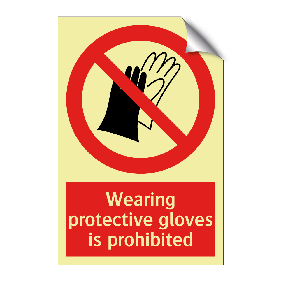Wearing protective gloves is prohibited