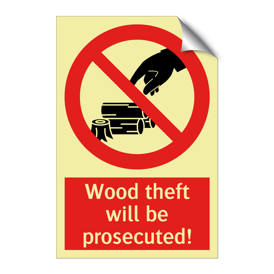 Wood theft will be prosecuted!