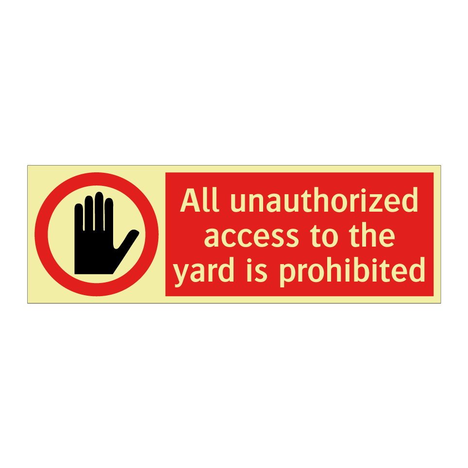 All unauthorized access to the yard is prohibited
