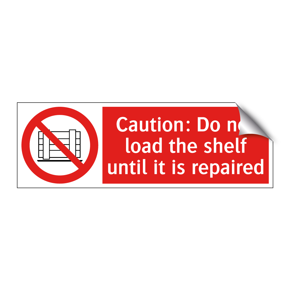Caution: Do not load the shelf until it is repaired