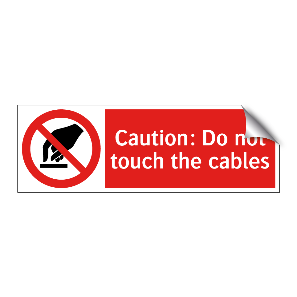 Caution: Do not touch the cables