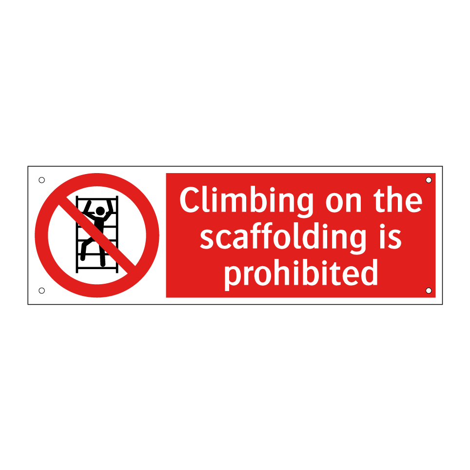Climbing on the scaffolding is prohibited